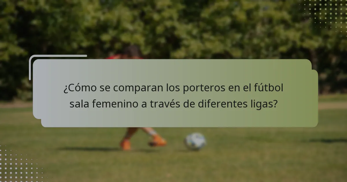 ¿Qué porteros tienen los mejores registros de porterías a cero en el fútbol sala femenino 2025?