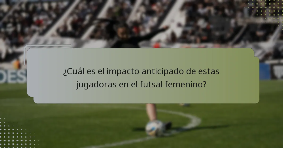 ¿Cómo se comparan los potenciales de estas jugadoras con las estrellas establecidas?