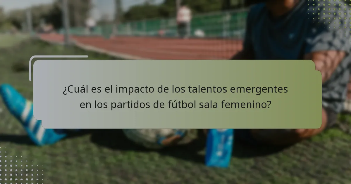 ¿Cuáles son las jugadoras consideradas los principales talentos emergentes en el fútbol sala femenino para 2025?