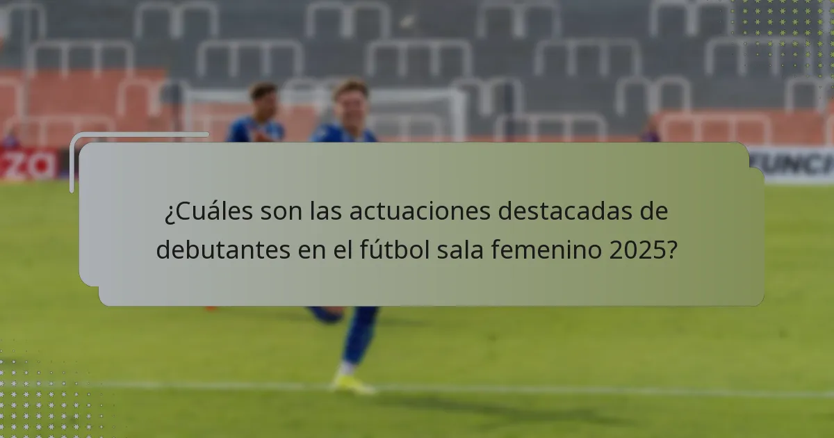 ¿Cómo se comparan las debutantes con las jugadoras establecidas en el fútbol sala femenino?