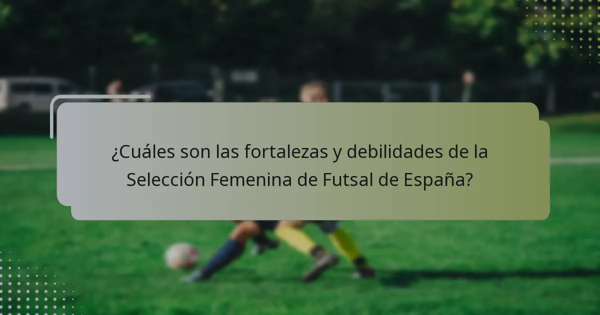 ¿Quiénes son las jugadoras clave en la Selección Femenina de Futsal de España?