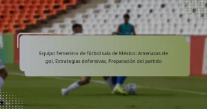 Equipo femenino de fútbol sala de México: Amenazas de gol, Estrategias defensivas, Preparación del partido