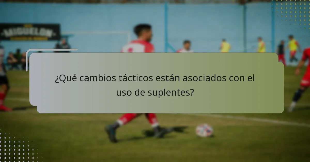 ¿Qué factores influyen en la efectividad de los suplentes?