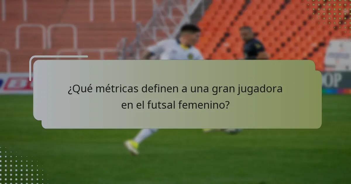 ¿Qué jugadoras tienen la mejor visión en el futsal femenino?