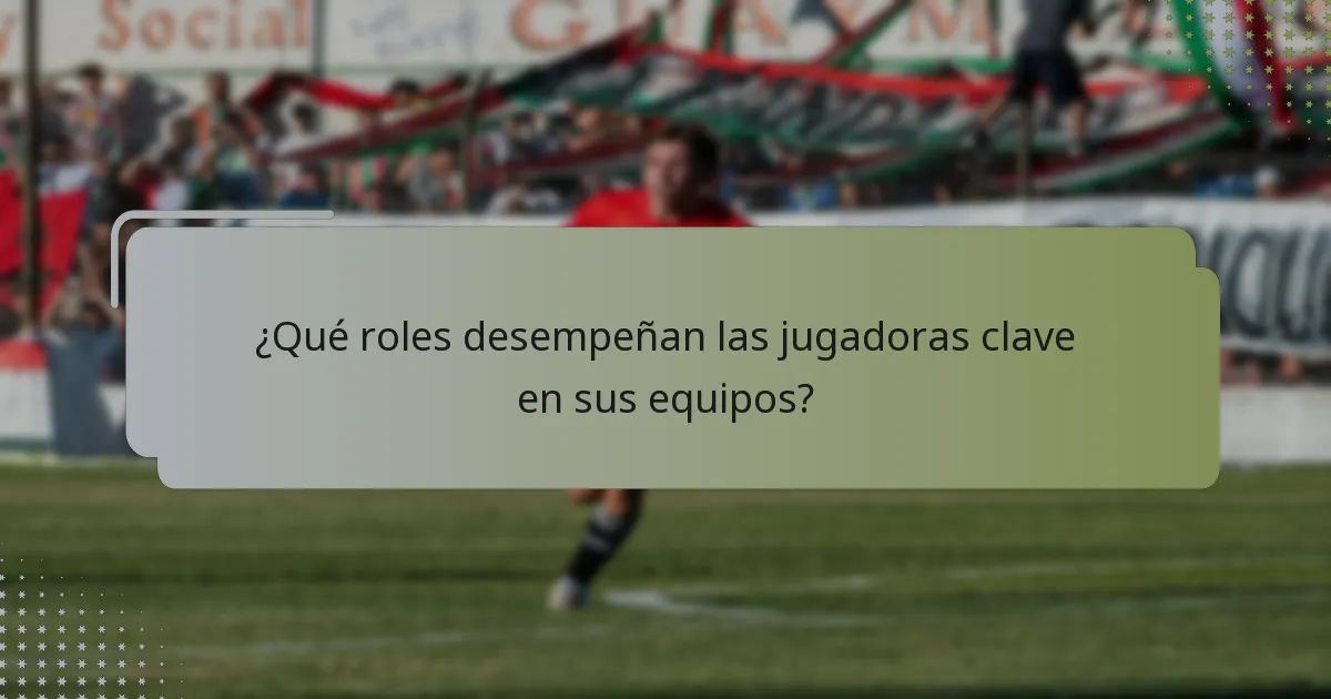 ¿Cómo influyen las jugadoras clave en los resultados de los partidos?