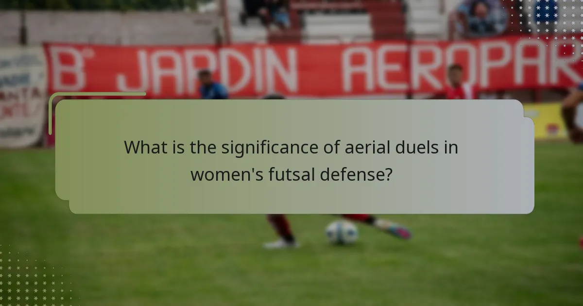 ¿Cuál es la importancia de los duelos aéreos en la defensa del fútbol sala femenino?