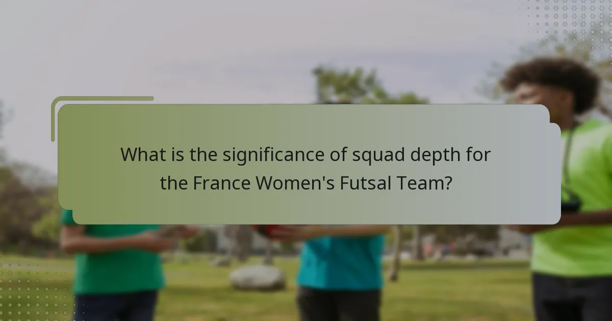 ¿Cuál es la importancia de la profundidad de plantilla para el equipo femenino de fútbol sala de Francia?