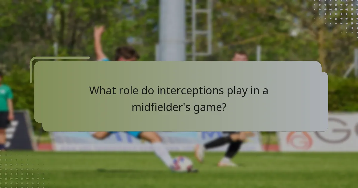 ¿Qué papel juegan las intercepciones en el juego de un centrocampista?